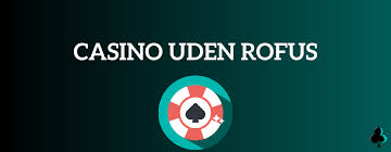 Casino Uden ROFUS Betal Med Sørger for Sikker Spiloplevelse